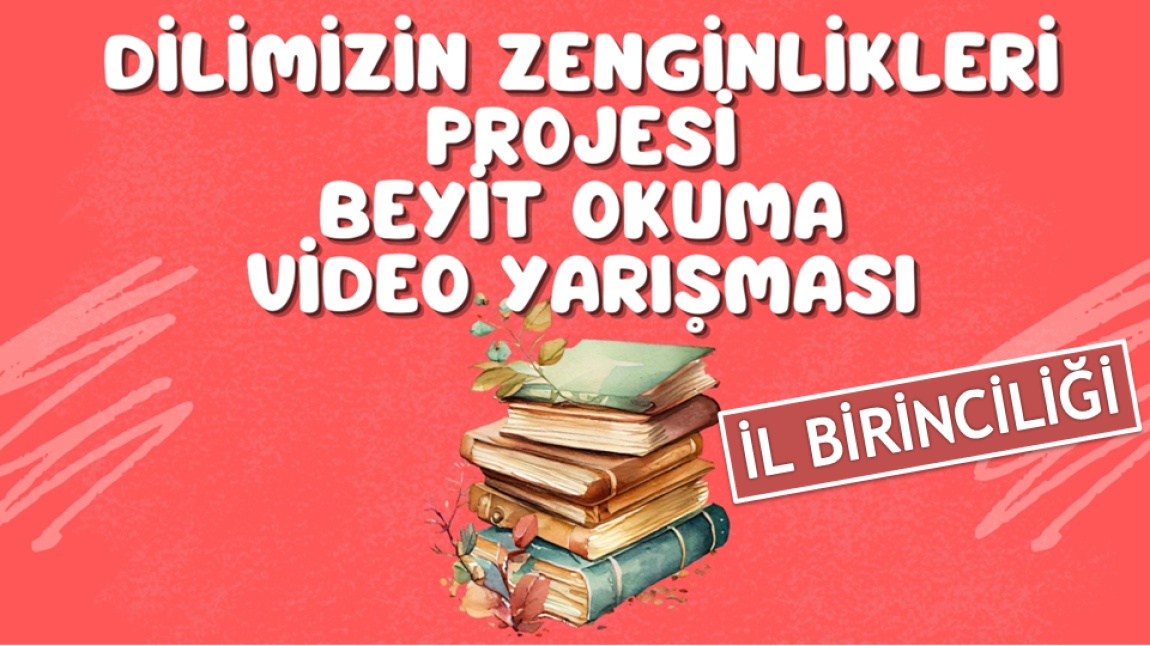 Dilimizin Zenginlikleri Beyit Okuma Video Yarışması İl Birinciliği